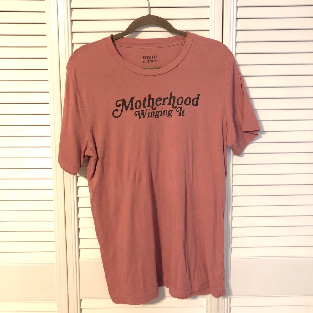 Mom Culture “Motherhood - Winging It” pink t shirt